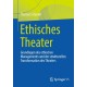Ethisches Theater: Grundlagen des ethischen Managements und der strukturellen Transformation des Theaters