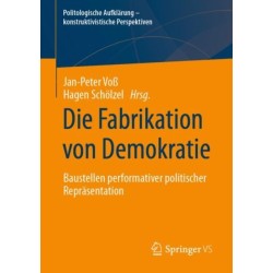 Die Fabrikation von Demokratie: Baustellen performativer politischer Reprasentation