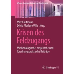 Krisen des Feldzugangs: Methodologische, empirische und forschungspraktische Beitrage