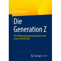 Die Generation Z: Die Hoffnungstragergeneration in der neuen Arbeitswelt