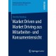 Market Driven und Market Driving aus Mitarbeiter- und Konsumentensicht
