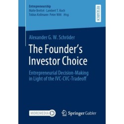 The Founder's Investor Choice: Entrepreneurial Decision-Making in Light of the IVC-CVC-Tradeoff