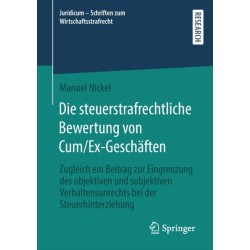 Die steuerstrafrechtliche Bewertung von Cum/Ex-Geschaften: Zugleich ein Beitrag zur Eingrenzung des objektiven und subjektiven Verhaltensunrechts bei der Steuerhinterziehung