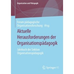 Aktuelle Herausforderungen der Organisationspadagogik: Jahrbuch der Sektion Organisationspadagogik