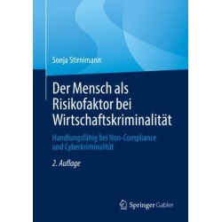 Der Mensch als Risikofaktor bei Wirtschaftskriminalitat: Handlungsfahig bei Non-Compliance und Cyberkriminalitat
