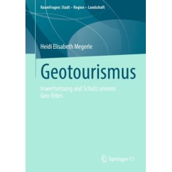 Geotourismus: Inwertsetzung und Schutz unseres Geo-Erbes