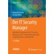 Der IT Security Manager: Aktuelles Praxiswissen fur IT Security Manager und IT-Sicherheitsbeauftragte in Unternehmen und Behorden