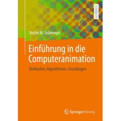 Einfuhrung in die Computeranimation: Methoden, Algorithmen, Grundlagen