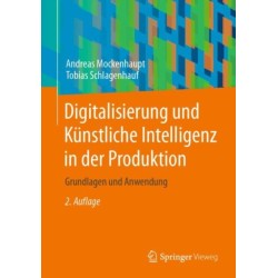 Digitalisierung und Kunstliche Intelligenz in der Produktion: Grundlagen und Anwendung