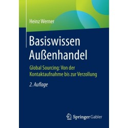 Basiswissen Außenhandel: Global Sourcing: Von der Kontaktaufnahme bis zur Verzollung