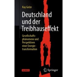Deutschland und der Treibhauseffekt: Gesellschaftsphanomene und Perspektiven einer Energietransformation