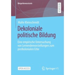 Dekoloniale politische Bildung: Eine empirische Untersuchung von Lernendenvorstellungen zum postkolonialen Erbe
