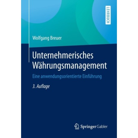 Unternehmerisches Wahrungsmanagement: Eine anwendungsorientierte Einfuhrung