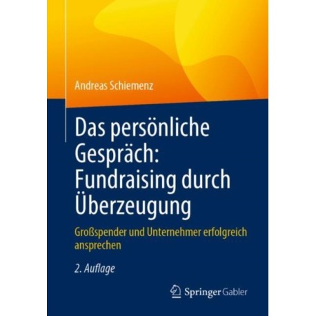 Das personliche Gesprach: Fundraising durch Uberzeugung: Großspender und Unternehmer erfolgreich ansprechen