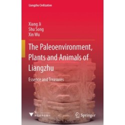 The Paleoenvironment, Plants and Animals of Liangzhu: Essence and Treasures