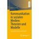 Kommunikation in sozialen Medien: Theorien und Modelle: Aussagekraft, Grenzen und Potenziale