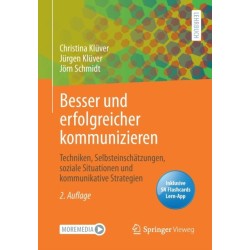 Besser und erfolgreicher kommunizieren: Techniken, Selbsteinschatzungen, soziale Situationen und kommunikative Strategien