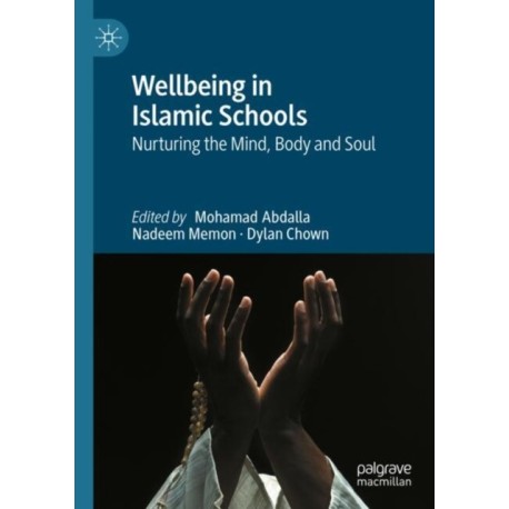 Wellbeing in Islamic Schools: Nurturing the Mind, Body and Soul