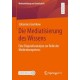 Die Mediatisierung des Wissens: Eine Dispositivanalyse zur Rolle der Medienkompetenz