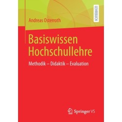 Basiswissen Hochschullehre: Methodik – Didaktik – Evaluation