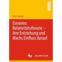 Einsteins Relativitatstheorie – ihre Entstehung und Machs Einfluss darauf