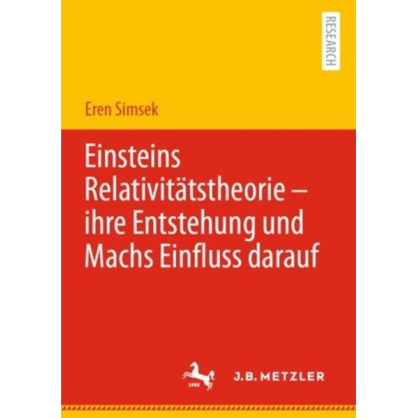 Einsteins Relativitatstheorie – ihre Entstehung und Machs Einfluss darauf