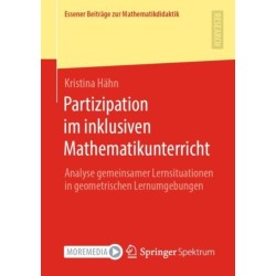 Partizipation im inklusiven Mathematikunterricht: Analyse gemeinsamer Lernsituationen in geometrischen Lernumgebungen