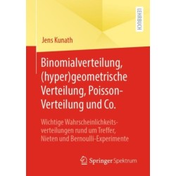 Binomialverteilung, (hyper)geometrische Verteilung, Poisson-Verteilung und Co.: Wichtige Wahrscheinlichkeitsverteilungen rund um Treffer, Nieten und Bernoulli-Experimente