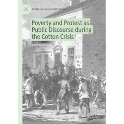 Poverty and Protest as Public Discourse during the Cotton Crisis