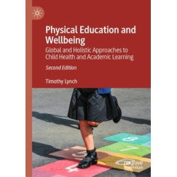 Physical Education and Wellbeing: Global and Holistic Approaches to Child Health and Academic Learning
