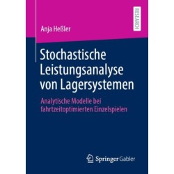 Stochastische Leistungsanalyse von Lagersystemen: Analytische Modelle bei fahrtzeitoptimierten Einzelspielen