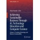 Achieving Sustainable Business Through AI, Technology Education and Computer Science: Volume 2: Teaching Technology and Business Sustainability
