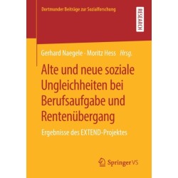Alte und neue soziale Ungleichheiten bei Berufsaufgabe und Rentenubergang: Ergebnisse des EXTEND-Projektes
