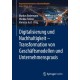 Digitalisierung und Nachhaltigkeit – Transformation von Geschaftsmodellen und Unternehmenspraxis