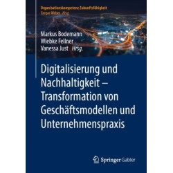 Digitalisierung und Nachhaltigkeit – Transformation von Geschaftsmodellen und Unternehmenspraxis