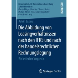 Die Abbildung von Leasingverhaltnissen nach den IFRS und nach der handelsrechtlichen Rechnungslegung: Ein kritischer Vergleich
