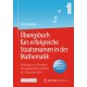 Ubungsbuch furs erfolgreiche Staatsexamen in der Mathematik: Aufgaben und Losungen fur angehende Lehrkrafte der Sekundarstufe 1