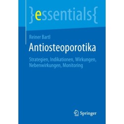Antiosteoporotika: Strategien, Indikationen, Wirkungen, Nebenwirkungen, Monitoring