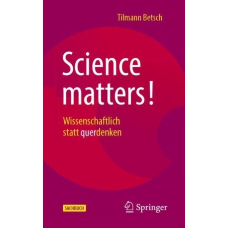 Science matters!: Wissenschaftlich statt querdenken