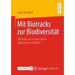 Mit Biotracks zur Biodiversitat: Die Natur als Lernort durch Exkursionen erfahren