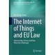 The Internet of Things and EU Law: Cybersecurity, Privacy and Data Protection Challenges