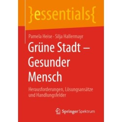 Grune Stadt - Gesunder Mensch: Herausforderungen, Losungsansatze und Handlungsfelder