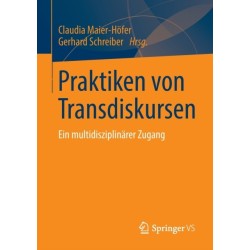 Praktiken von Transdiskursen: Ein multidisziplinarer Zugang