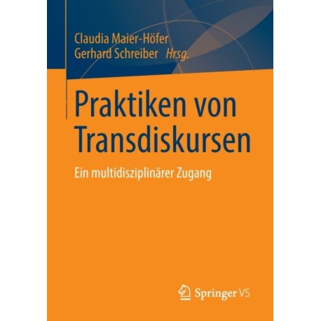 Praktiken von Transdiskursen: Ein multidisziplinarer Zugang