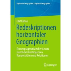 Redeskriptionen horizontaler Geographien: Ein neopragmatistischer Ansatz raumlicher Kontingenzen, Komplexitaten und Relationen