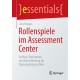 Rollenspiele im Assessment Center: Aufbau, Konzeption und Durchfuhrung fur Eignungsdiagnostiker