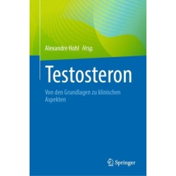 Testosteron: Von den Grundlagen zu klinischen Aspekten