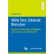 Wilde Tiere, fuhlende Menschen: Emotionen im Verhaltnis zu Wildtieren in der Literatur von 1900 bis 1943