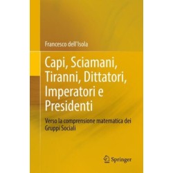 Capi, Sciamani, Tiranni, Dittatori, Imperatori e Presidenti: Verso la comprensione matematica dei Gruppi Sociali