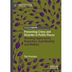 Preventing Crime and Disorder in Public Places: Blending Opportunity Reduction, Guardianship and Welfare